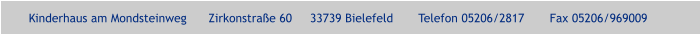 Kinderhaus am Mondsteinweg      Zirkonstraße 60     33739 Bielefeld       Telefon 05206/2817       Fax 05206/969009