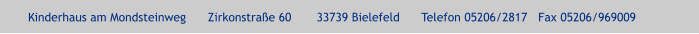 Kinderhaus am Mondsteinweg      Zirkonstraße 60       33739 Bielefeld      Telefon 05206/2817   Fax 05206/969009